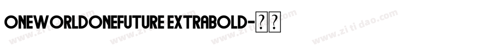 Oneworldonefuture ExtraBold字体转换